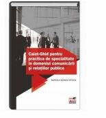 Caiet- Ghid pentru practica de specialitate in domeniul comunicarii si relatiilor publice - Marcela Monica Stoica (ISBN: 9786062609207)