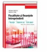 Fiscalitate si finantele intreprinderii. Aplicatii, studii de caz si teste grila. Editia a VIII a, revazuta si adaugita - Roxana Ionescu, Daniela Penu (ISBN: 9786062609283)