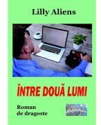 Intre doua lumi - Lilly Aliens (ISBN: 9786060491248)