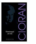 Demiurgul cel rau - Emil Cioran (ISBN: 9789735055721)