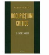 Docufictiuni critice vol. 2: Critica poeziei - Petre Isachi (ISBN: 9786065837430)