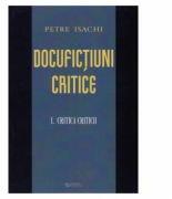 Docufictiuni critice vol. 1: Critica criticii - Petre Isachi (ISBN: 9786065837447)