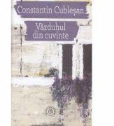Vazduhul din cuvinte - Constantin Cublesan (ISBN: 9786067973938)