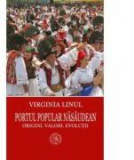Portul popular nasaudean. Origini. Valori. Evolutii - Virginia Linul (ISBN: 9786067972672)