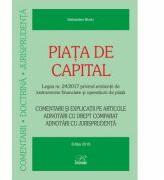 Piata de capital. Legea nr. 24/2017 privind emitentii de instrumente financiare si operatiuni de piata - Editia 2018 - Sebastian Bodu (ISBN: 9786068794686)