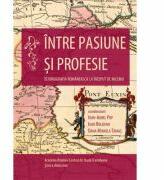 Intre pasiune si profesie. Istoriografia romanească la inceput de mileniu (ISBN: 9786067971477)