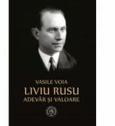 Liviu Rusu. Adevar si valoare - Vasile Voia (ISBN: 9786067973105)