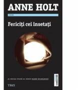 Fericiti cei insetati - Anne Holt. Al doilea volum al seriei Hanne Wilhelmsen (ISBN: 9789737078841)