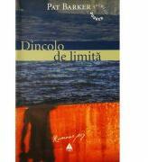 Dincolo de limita - Pat Barker. Traducere de Luana Schidu (ISBN: 9789737070272)