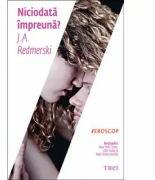Niciodata impreuna? - J. A. Redmerski. Traducere de Ana-Daniela Micu (ISBN: 9789737078322)
