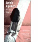 Scoala supunerii - Marina Anderson. Traducere de Ana Daniela Micu (ISBN: 9789737077165)