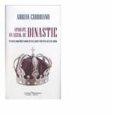 Aproape un secol de Dinastie - Adrian Cioroianu (ISBN: 9786066741842)
