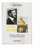 Iuliu Maniu. Fauritor al Marii Uniri si tragicul sau sfarsit - Dan Botez (ISBN: 9786066742023)