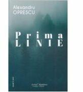 Prima linie - Alexandru Oprescu (ISBN: 9786066742016)