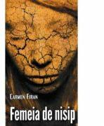 Femeia de nisip - Carmen Firan (ISBN: 9786066742054)