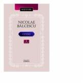 Opere. Volumul 1 - Nicolae Balcescu (ISBN: 9789975851039)