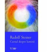 Cursul despre lumina - Rudolf Steiner (ISBN: 9786067044980)