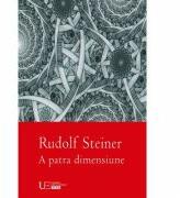 A patra dimensiune - Rudolf Steiner (ISBN: 9786067045383)