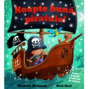 Noapte buna, piratule! - Michelle Robinson, Nick East (ISBN: 9786067045413)
