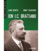 Ion I. C. Bratianu - Ioan Scurtu, Ionut Cojocaru (ISBN: 9789734507313)