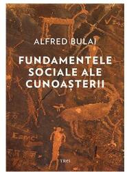 Fundamentele sociale ale cunoașterii (ISBN: 9786064002662)