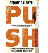 The Push. A Climber's Journey of Endurance, Risk and Going Beyond Limits - Tommy Caldwell (ISBN: 9780718183400)