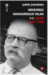 Memoriile mandarinului valah. Jurnal 1957-1958 - Petre Pandrea (ISBN: 9789736454431)