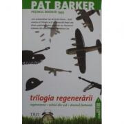 Trilogia regenerarii. Regenerarea. Ochiul din usa. Drumul fantoma - Pat Barker (ISBN: 9789737072856)