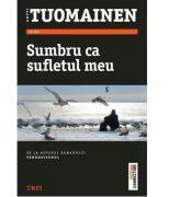 Sumbru ca sufletul meu - Antti Tuomainen. Traducere de Laura Karsch (ISBN: 9786067193862)
