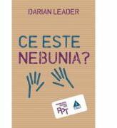 Ce este nebunia? - Darian Leader. Traducere de Smaranda Nistor (ISBN: 9786067196498)