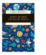 Sapte scurte lectii de fizica - Carlo Rovelli (ISBN: 9789735054472)