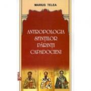 Antropologia Sfintilor Parinti Capadocieni - Marius Telea (ISBN: 9789738164468)