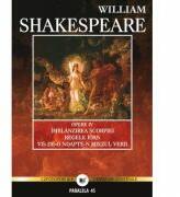 Opere vol. IV: Imblanzirea scorpiei, Regele Ioan, Vis de-o noapte-n miezul verii - William Shakespeare (ISBN: 9789734713288)