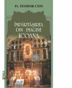 Impartasirea din imagine. Icoana - Teodor Cios (ISBN: 9789737530721)