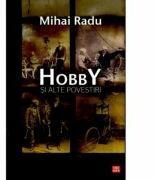 Hobby si alte povestiri - Mihai Radu (ISBN: 9789736453625)