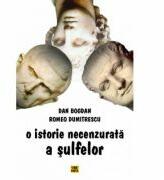 O istorie necenzurata a sulfelor - Dan Bogdan, Romeo Dumitrescu (ISBN: 9789736456466)
