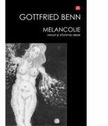 Melancolie - versuri si aforisme alese - Benn Gottfried (ISBN: 9789736455162)