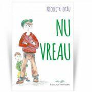Nu Vreau - Nicoleta Fotau (ISBN: 9786064604064)