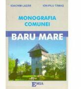 Monografia comunei Baru Mare - Ioachim Lazar (ISBN: 9789738163645)