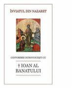 Inviatul din Nazaret. Convorbiri duhovnicesti cu † Ioan al Banatului - Luminita Cornea (ISBN: 9789731365992)