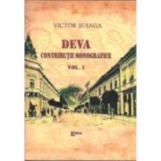 Deva, contributii monografice. Volumul I + II - Victor Suiaga (ISBN: 9789737531964)