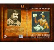 Lecturi libere intr-o tara ocupata. O carte de cronici literare - Gheorghe Mocuta (ISBN: 9789737533265)