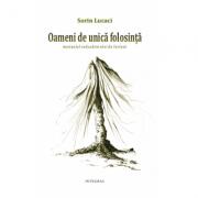 Oameni de unica folosinta - Sorin Lucaci (ISBN: 9786068782102)