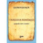 Tragedia Romaniei. Epistola catre romani - Lazar Placinta (ISBN: 9789737533449)
