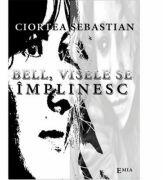 Bell, visele se implinesc - Sebastian Ciortea (ISBN: 9789737532664)