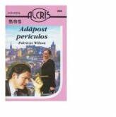 Adapost periculos - Patricia Wilson (ISBN: 5948488708061)