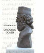 Diaconul Coresi - Pr. Prof. Vasile Oltean (ISBN: 9786062903145)