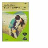 Daca m-ai vedea acum (2 volume) - Cecelia Ahern (ISBN: 5948488706548)