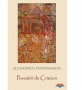 Povestiri de Craciun - Alexandros Papadiamandis. Editie ingrijita de Laura Mandrila (ISBN: 9786069284414)