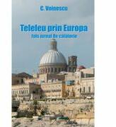 Teleleu prin Europa - fals jurnal de calatorie - C. Voinescu (ISBN: 9786066153188)